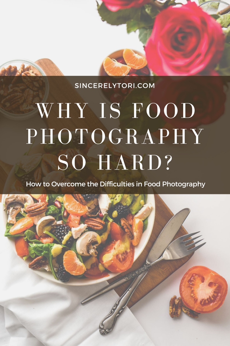 WHY IS FOOD PHOTOGRAPHY SO HARD?