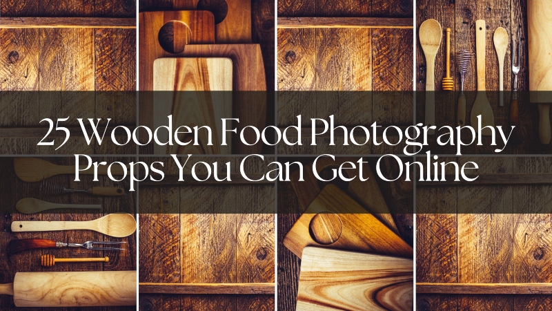 25 Wooden Food Photography Props You Can Get Online